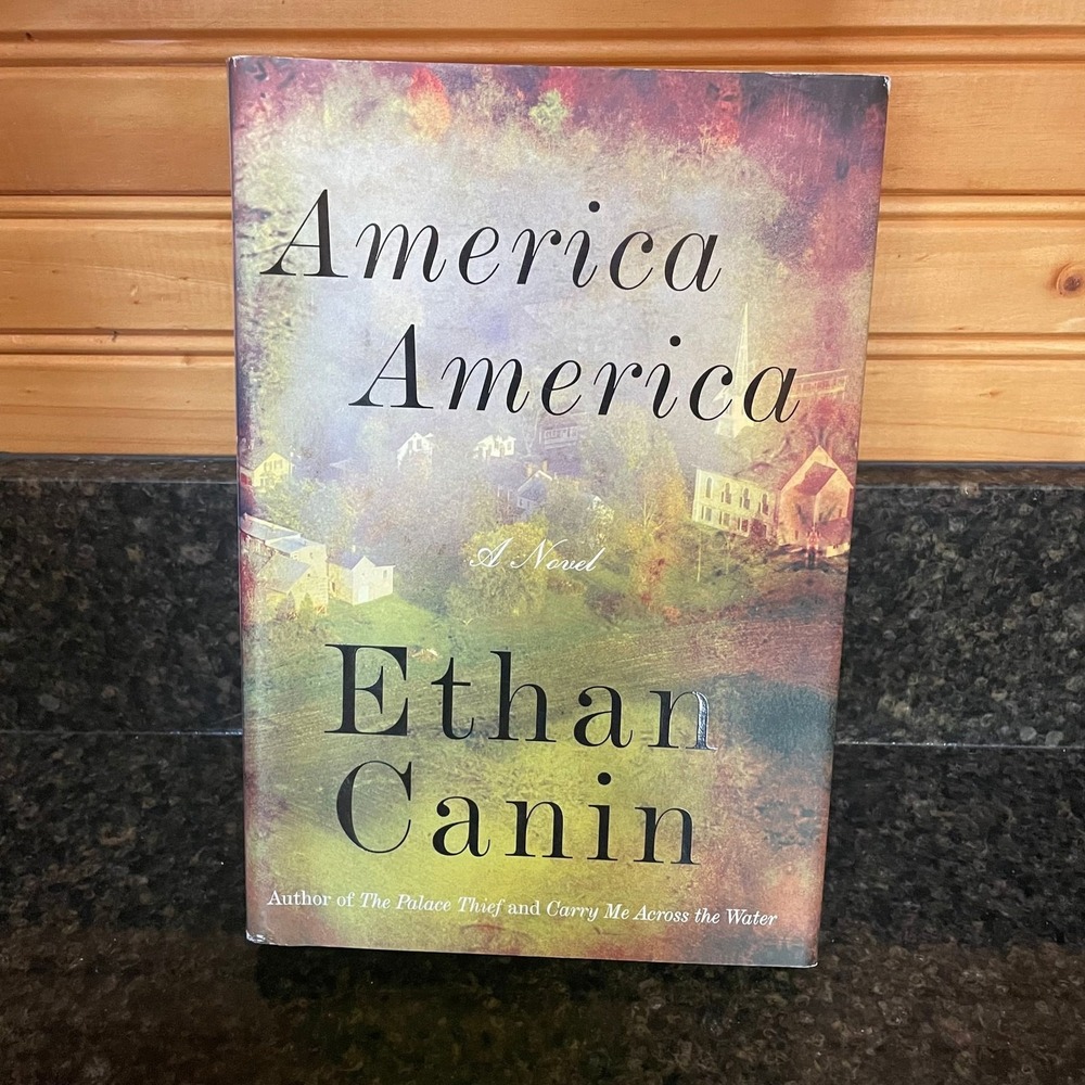 America America by Ethan Canin hardcover first edition‎ novel